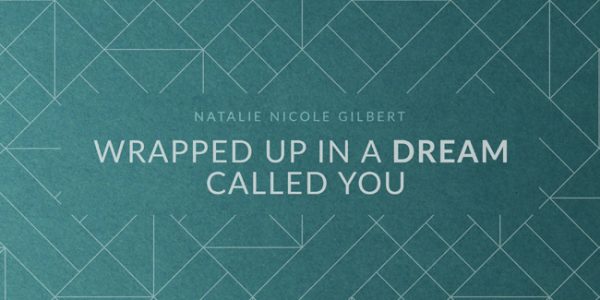 Natalie Nicole Gilbert “Wrapped Up In A Dream Called You” now available to AC radio