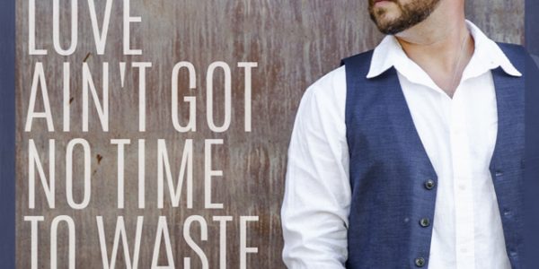 Jarrod Turner “Love Ain’t Got No Time To Waste” now available to Country radio