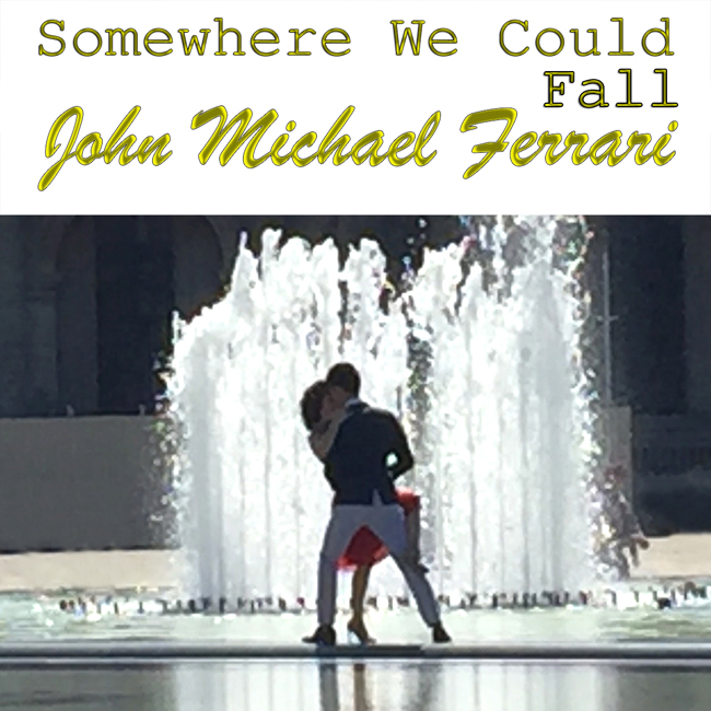 John Michael Ferrari ,Somewhere We Could Fall