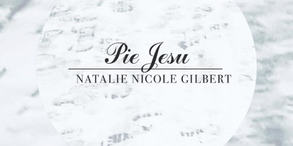 Natalie Nicole Gilbert “Pie Jesu” now available to AC radio