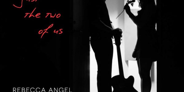 Rebecca Angel “Just The Two Of Us” Now At Radio: Download Now