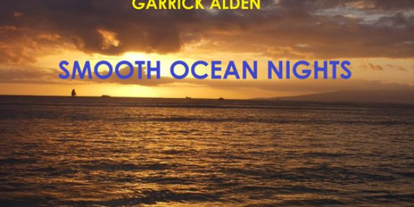 Garrick Alden “Smooth Ocean Nights” Now At Smooth Jazz Radio: Download Now