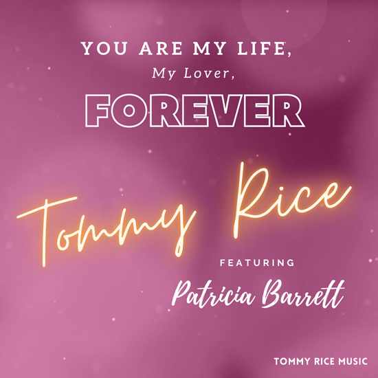 Tommy Rice featuring Patricia Barrett You Are My Life My Lover Forever