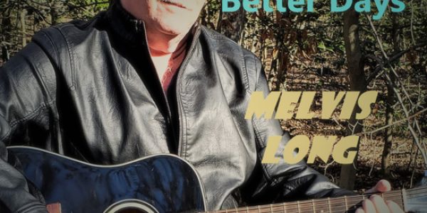 Melvis Long “Pray For Better Days” impacting now: Radio/Media Download Here
