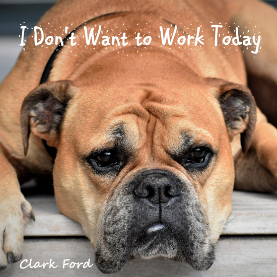 Clark Ford "I Don't Want To Work Today" featuring Underground Treehouse now at radio: Radio/Media Download