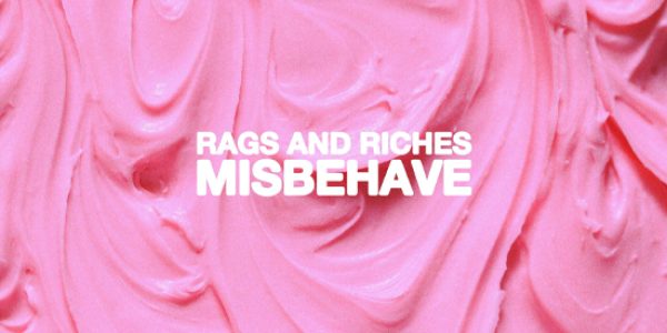 Rags And Riches release “Misbehave” to radio: Radio Download Here