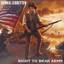 Dennis Ledbetter - Right To Bear Arms cover