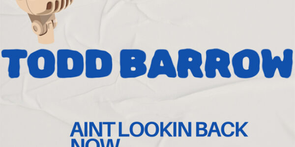 Hot new country single “Aint Lookin Back Now” by Todd Barrow